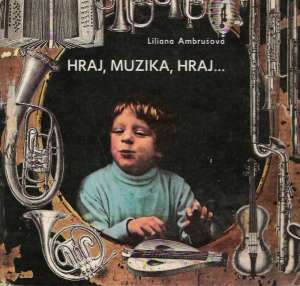 HRAJ, MUZIKA, HRAJ... - Ambrušová L.