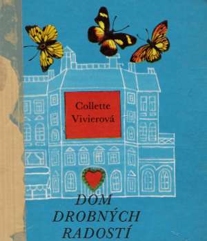 DOM DROBNÝCH RADOSTÍ - Vivierová Collette