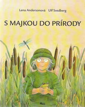 S MAJKOU DO PRÍRODY - Andersonová Lena, Svedberg Ulf