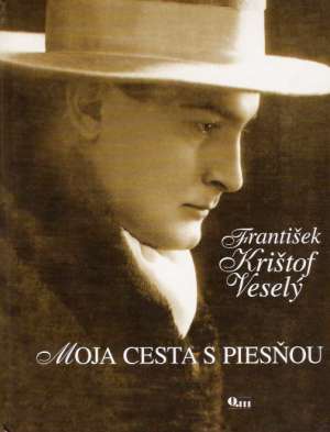 MOJA CESTA PIESŇOU - Veselý František Krištof