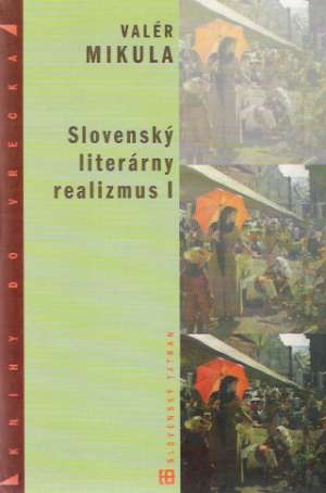 SLOVENSKÝ LITERÁRNY REALIZMUS I - Mikula Valér