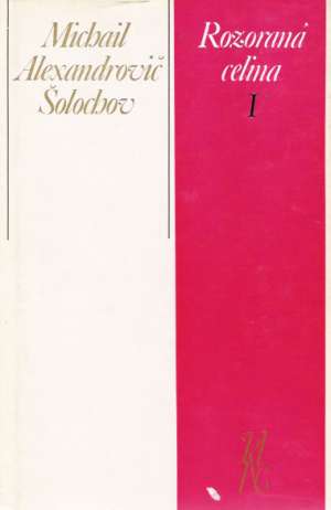 Rozoraná celina I-II. - Šolochov Michail Alexandrovič