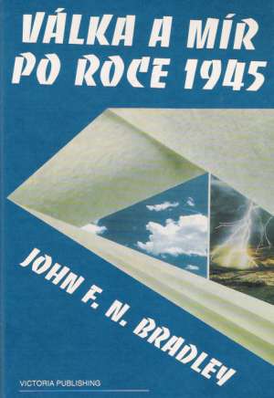 VÁLKA A MÍR PO ROCE 1945 - Bradley John F.N.