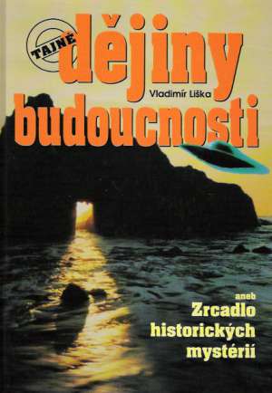 TAJNÉ DĚJINY BUDOUCNOSTI - Liška V.