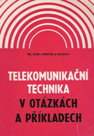 TELEKOMUNIKAČNÍ TECHNIKA - Němeček Karel a kolektív