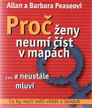 PROČ ŽENY NEUMÍ ČÍST V MAPÁCH. ..A NEUSTÁLE MLU - Peaseovi A.a B.