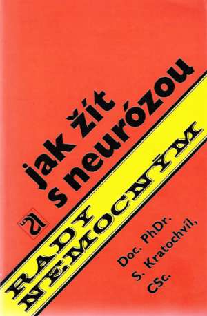 JAK ŽÍT S NEURÓZOU - Kratochvíl S.