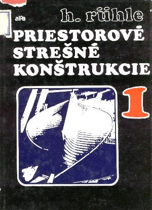PRIESTOROVÉ STREŠNÉ KONŠTRUKCIE (I-II) - Ruhle H. a kolektív