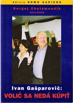 IVAN GAŠPAROVIČ: VOLIČ SA NEDÁ KÚPIŤ - Chelemendik S