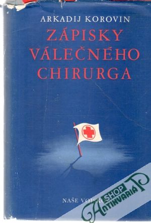 Zápisky válečného chirurga - Korovin Arkadij