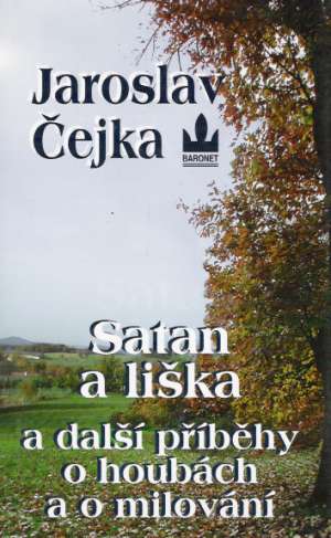 Satan a liška a další příběhy o houbách a o milování - Čejka Jaroslav