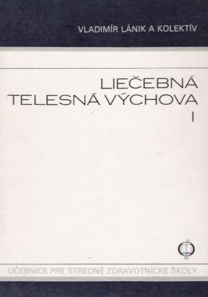 LIEČEBNÁ TELESNÁ VÝCHOVA I. - Lánik V. a kol.