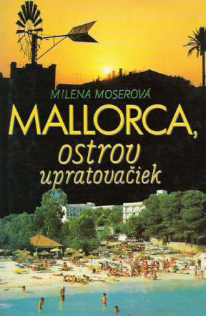 MALLORCA, OSTROV UPRATOVAČIEK - Moserová M.