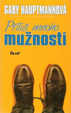 PŘÍLIŠ MNOHO MUŽNOSTI - Hauptmannová Gaby