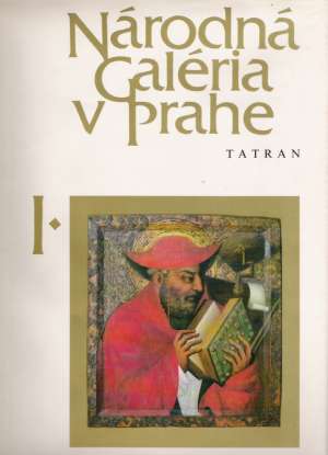 NÁRODNÁ GALÉRIA V PRAHE I. - Kotalík J. a kol.