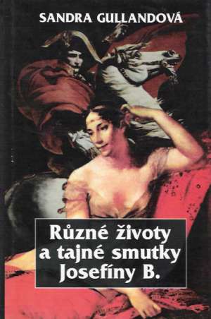 RUZNÉ ŽIVOTY A TAJNÉ SMUTKY JOSEFÍNY B. - Gullandová S.