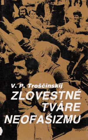 ZLOVESTNÉ TVÁRE NEOFAŠIZMU - Troščinskij V.P.