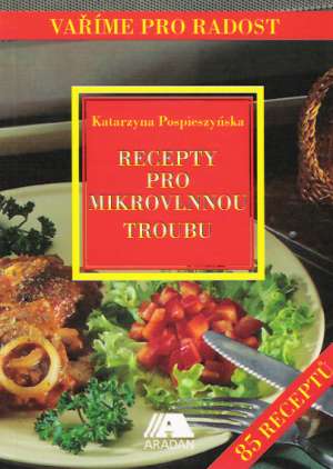 RECEPTY PRO MIKROVLNNOU TROUBU - Pospieszyňska Katarzyna