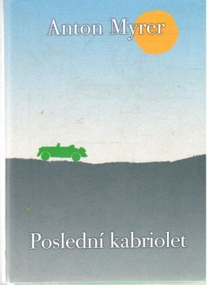 Poslední kabriolet - Myrer Anton