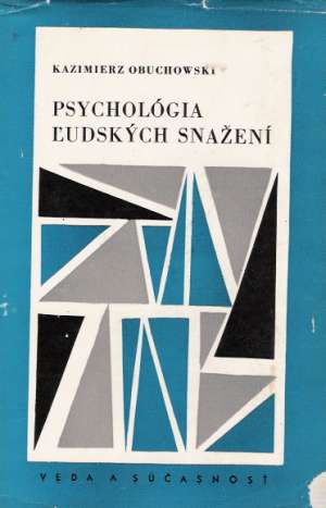 PSYCHOLÓGIA ĽUDSKÝCH SNAŽENÍ - Obuchowski Kazimierz