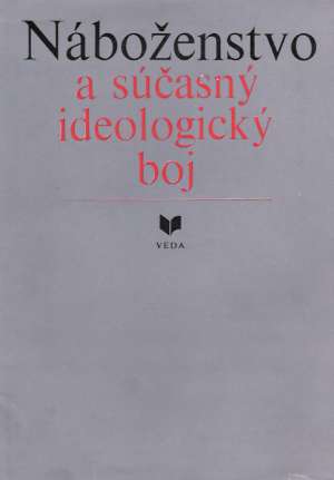 NÁBOŽENSTVO A SÚČASNÝ IDEOLOGICKÝ BOJ - Kvasnička B. a kolektív