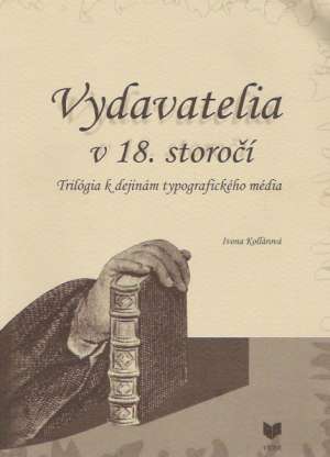 VYDAVATELIA V 18. STOROČÍ - Kollárová I.