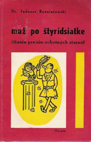 MUŽ PO ŠTYRIDSIATKE - Rožniatowski T.