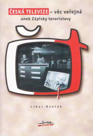 ČESKÁ TELEVIZE - VĚC VEŘEJNÁ ANEB ZÁPISKY TERORISTOVY - Dvořák L.