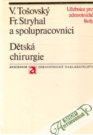 Dětská chirurgie - Tošovský Václav, Stryhal František a kolektív