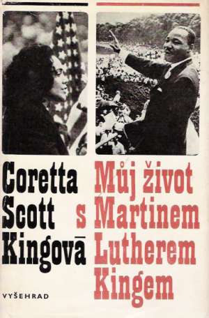 MUJ ŽIVOT S MARTINEM LUTHEREM KINGEM - Kingová C.S.