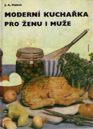MODERNÍ KUCHAŘKA PRO ŽENU I MUŽE - Fialová J.A.