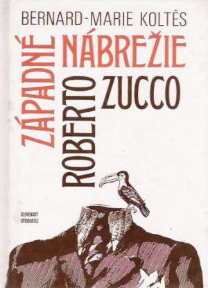 ZÁPADNÉ NÁBREŽIE, ROBERTO ZUCCO - Koltés B.M.