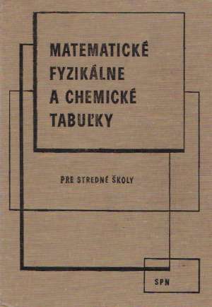 MATEMATICKÉ FYZIKÁLNE A CHEMICKÉ TABUĽKY - Kolektív autorov
