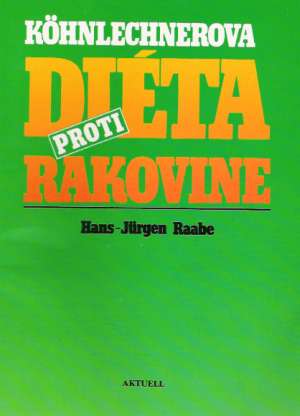 DIÉTA PROTI RAKOVINE - Raabe H.J.