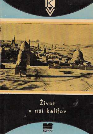 ŽIVOT V RÍŠI KALIFOV - Pauliny J.