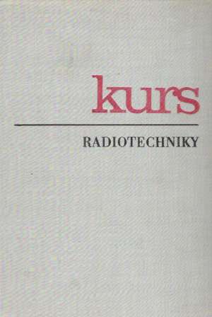 KURS RADIOTECHNIKY - Dvořáček J. a kolektív