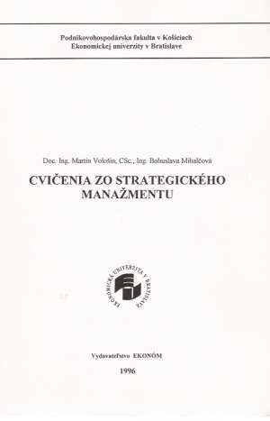 CVIČENIA ZO STRATEGICKÉHO MANAŽMENTU - Vološin Martin, Bohuslava Mihalčová