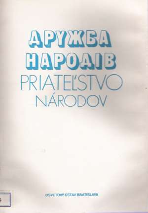 DRUŽBA NARODIV- PRIATEĽSTVO NÁRDOV - Kolektív autorov