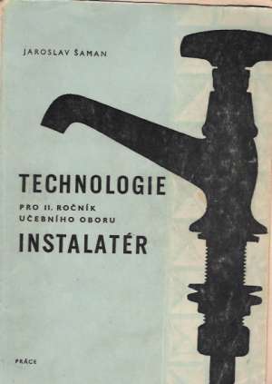 TECHNOLOGIE - INSTALATÉR - Šaman Jaroslav