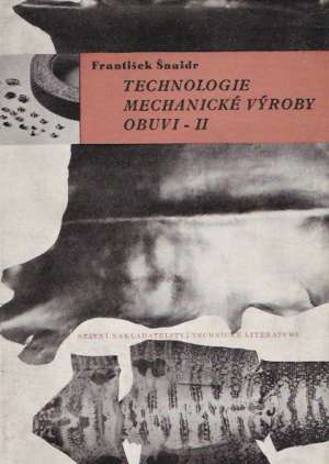 TECHNOLOGIE MECHANICKÉ VÝROBY OBUVI II. - Šnaidr František