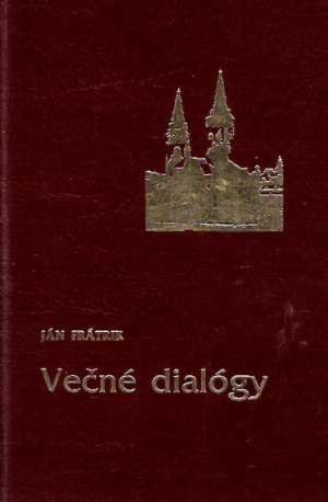 VEČNÉ DIALÓGY - Frátrik Ján