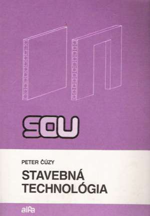 STAVEBNÁ TECHNOLÓGIA - Čúzy Peter
