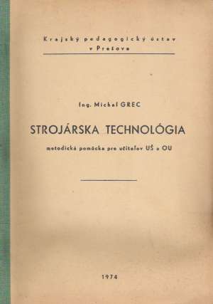STROJÁRSKA TECHNOLÓGIA - Grec M.