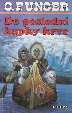 DO POSLEDNÍ KAPKY KRVE - Unger Gert Fritz