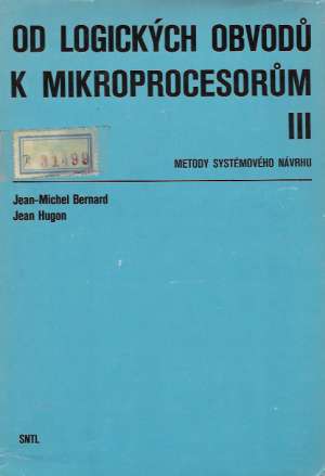 OD LOGICKÝCH OBVODU K MIKROPROCESORUM III. - Bernard J.M.