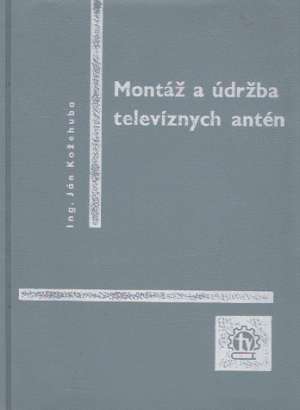 MONTÁŽ A ÚDRŽBA TELEVÍZNYCH ANTÉN - Kožehuba Ján