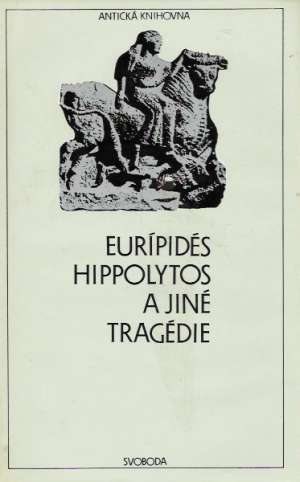 HIPPOLYTOS A JINÉ TRAGÉDIE - Eurípides