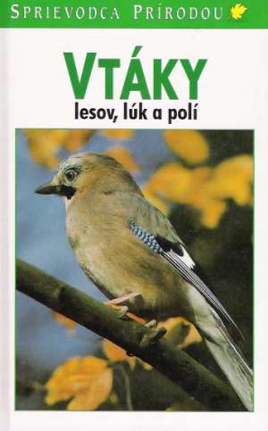Vtáky lesov, lúk a polí - Sauer Frieder