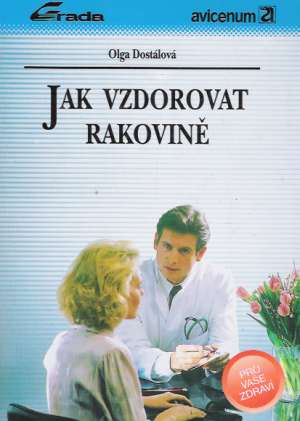 Jak vzdorovat rakovině - Dostálová Olga