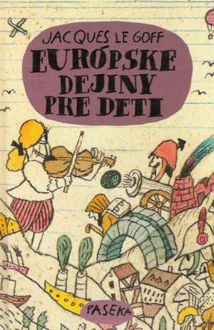 Európske dejiny pre deti - Goff Jacques
